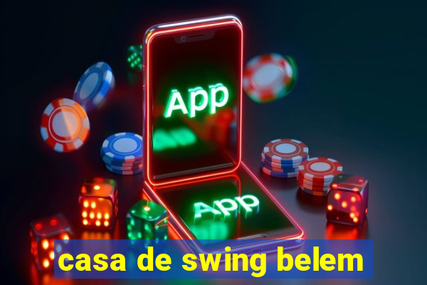 casa de swing belem